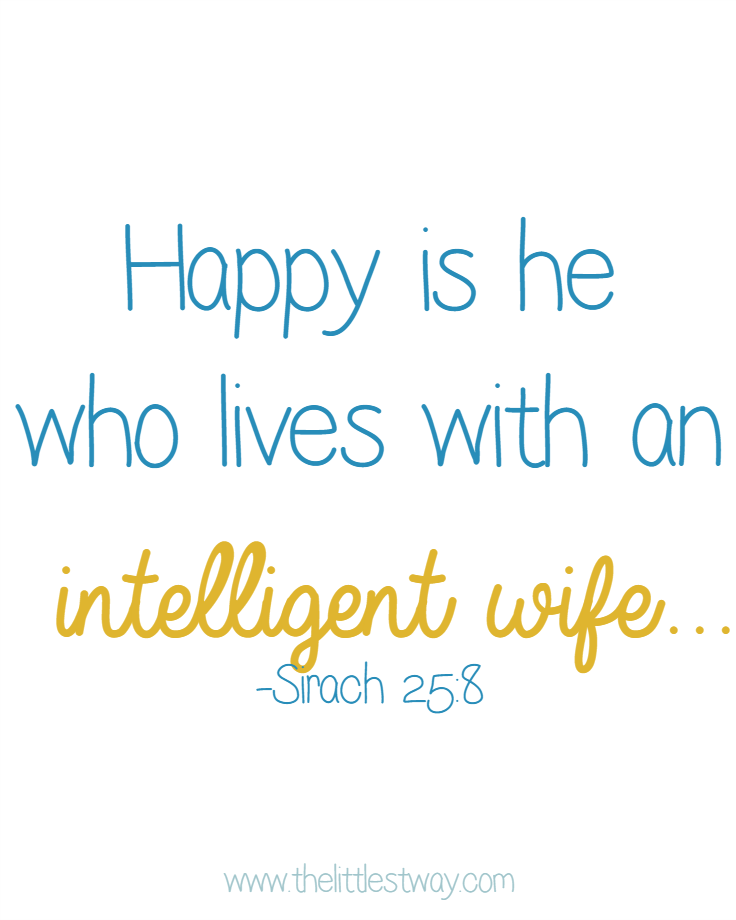 Sirach 25 tells of a good wife: an intelligent wife