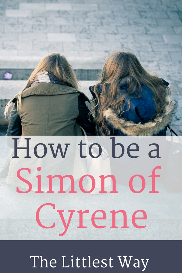 How our friendship can reflect the help Simon of Cyrene gave Jesus when He carried His Cross.