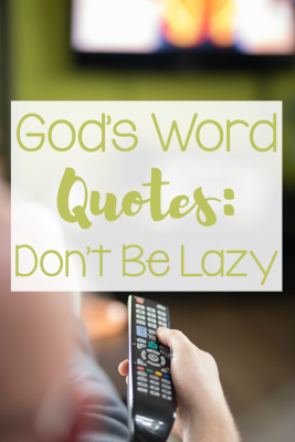 God's Word Quotes: Put in the good work and don't be lazy.