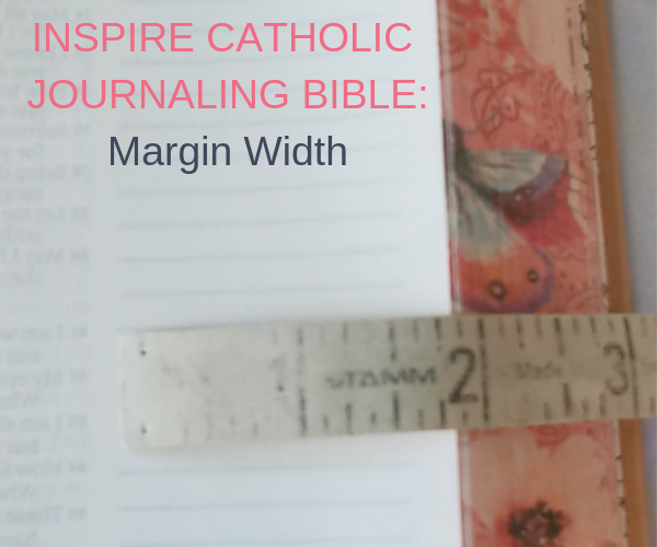 Inspire Catholic Journaling Bible Margin Width.